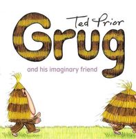 Cover of Grug and his Imaginary Friend by Ted Prior