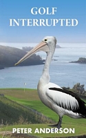 Cover of Golf Interrupted by Peter Anderson