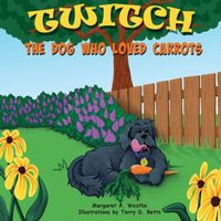 Cover of Twitch, the Dog who Loved Carrots by Margaret A. Westlie