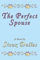 Cover of The Perfect Spouse by Sioux Dallas