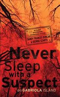 Cover of Never Sleep with a Suspect on Gabriola Island by Frances Duncan; George Szanto