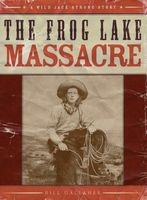 The Frog Lake Massacre