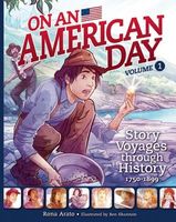 On an American Day, Volume 1: Story Voyages Through History, 1750-1899