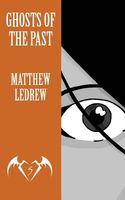 Cover of Ghosts of the Past by Matthew Ledrew