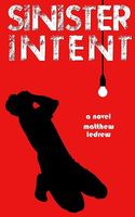 Cover of Sinister Intent by Matthew Ledrew