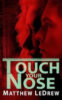 Cover of Touch Your Nose by Matthew Ledrew