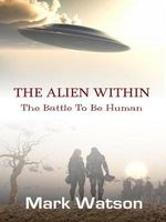 The Alien Within: The Battle To Be Human
