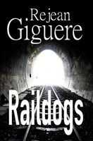 Cover of Raildogs by Rejean Giguere