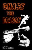 Cover of Chase the Dragon by Chris Walter