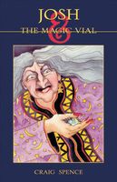 Cover of Josh and the Magic Vial by Craig Spence