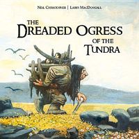 Cover of The Dreaded Ogress of the Tundra by Neil Christopher