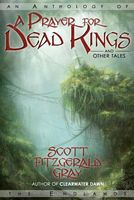 Cover of A Prayer for Dead Kings and Other Tales by Scott Fitzgerald Gray