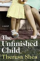 Cover of The Unfinished Child by Theresa Shea