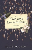 Cover of A Thousand Consolations by Julie Roorda