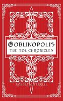 Goblinopolis, the Tol Chronicles, Book 1