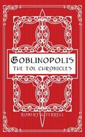 Cover of Goblinopolis, the Tol Chronicles, Book 1 by Robert G. Ferrell