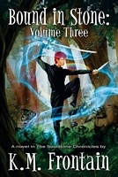 Cover of Bound in Stone: Volume Three by K.M. Frontain