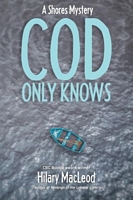 Cover of Cod Only Knows by Hilary MacLeod