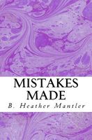 Cover of Mistakes Made by B. Heather Mantler