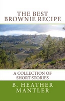 Cover of The Best Brownie Recipe by B. Heather Mantler
