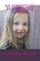 Cover of An Adventure for Princess Aurelia by B. Heather Mantler
