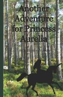 Cover of Another Adventure for Princess Aurelia by B. Heather Mantler