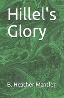 Cover of Hillel's Glory by B. Heather Mantler