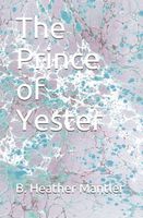 Cover of The Prince of Yester by B. Heather Mantler