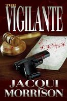 Cover of The Vigilante by Jacqui Morrison