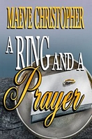 Cover of A Ring and A Prayer by Maeve Christopher