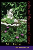 Cover of Colin and The Courts of Faerie by M.E. Eadie