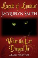 Cover of What the Cat Dragged In by Jacquelyn Smith