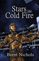 Cover of Stars Like Cold Fire by Brent Nichols