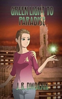 Cover of Green Light to Paradise by J.R. Dwornik