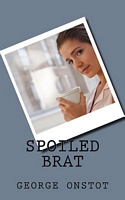 Cover of Spoiled Brat by George Onstot