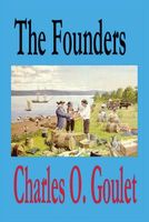Cover of The Founders by Charles O. Goulet