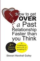 Cover of How to Get Over a Past Relationship Faster Than You Think by Stewart Marshall Gulley