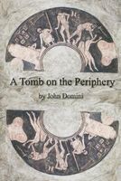 Cover of A Tomb on the Periphery by John Domini