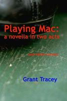 Cover of Playing Mac by Grant Tracey