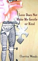Love Does Not Make Me Gentle or Kind
