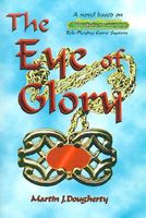 The Eye of Glory: A Novel of Legendary Earth
