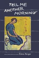 Tell Me Another Morning: An Autobiographical Novel