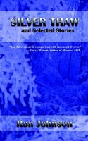 Cover of Silver Thaw and Selected Stories by Ron Johnson