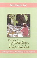 Cover of The Wisdom Chronicles: An Everywoman's Awakening to Her Purpose by Teri Harris Saa'