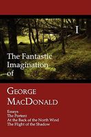 The Fantastic Imagination of George MacDonald, Volume 1