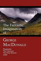 The Fantastic Imagination of George MacDonald, Volume 2