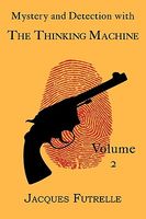 Mystery and Detection with the Thinking Machine, Volume 2