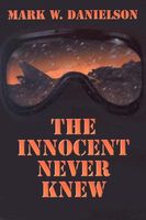 Cover of The Innocent Never Knew by Mark W. Danielson