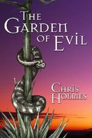 Cover of The Garden Of Evil by Chris Holmes