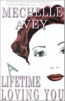Cover of A Lifetime Loving You by Mechelle Avey